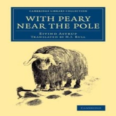 With Peary Near the Pole Eivind Astrup Paperback Cambridge Univer