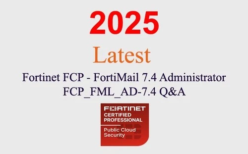 Fortinet FortiMail 7.4 Admin FCP_FML_AD-7.4 Q&A GUARANTEED (1 month update)