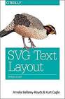 SVG Text Layout: Words as Art by Kurt Cagle, Amelia Bellamy-Royds (Paperback, 2015)