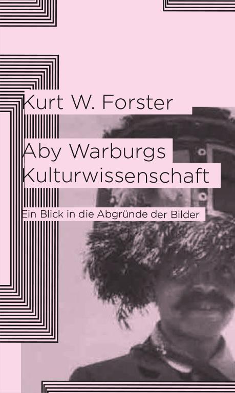 Aby Warburgs Kulturwissenschaft | Forster, Kurt W.