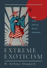 Extreme Exoticism: Japan in the America... 9780190072704 by Sheppard, W. Anthony