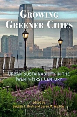 Growing Greener Cities : Urban Sustainability in the Twenty-First