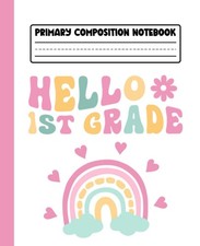 Primary Composition Notebook Rainbow Groovy: Hello 1st Grade Composition Noteboo