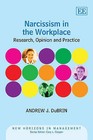 Narcissism in the Workplace: Research, Opinion and Practice by Andrew J. DuBrin (Hardback, 2012)