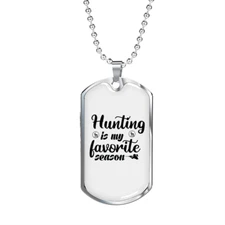 Hunting Is My Favorite Season Necklace Stainless Steel or 18k Gold Dog Tag 24" 