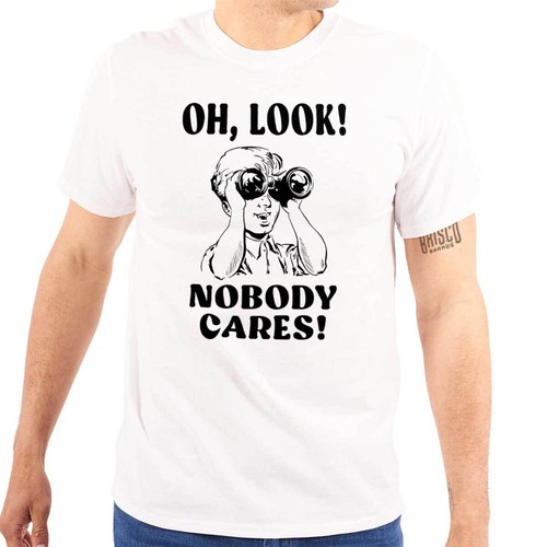 Funny Attitude Oh Look Nobody Cares Humor Womens or Mens Crewneck T Shirt Tee - Picture 8 of 8