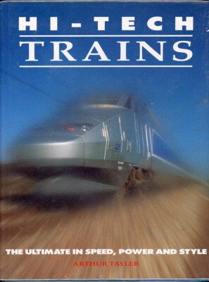 HI-TECH TRAINS -THE ULTIMATE IN SPEED, POWER AND STYLE
