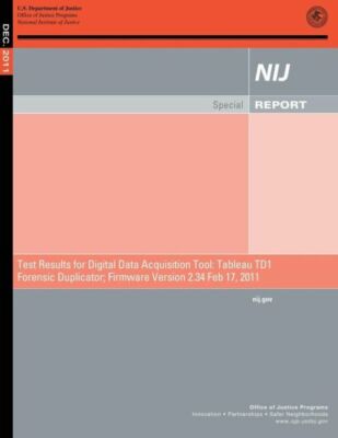 Test Results For Digital Data Acquisition Tool: Tableau Td1 Forensic Duplicator;