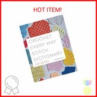 Crochet Every Way Stitch Dictionary: 125 Essential Stitches to Crochet in Three