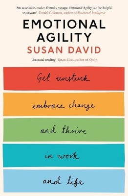 Emotional Agility: Get Unstuck, Embrace Change and Th by David, Susan 0241254922