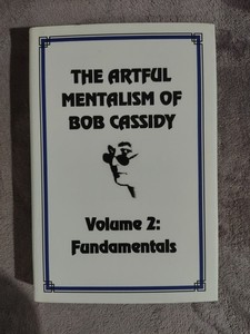 The Artful Mentalism of Bob Cassidy Volume 2: Fundamentals - OOP Magic Book