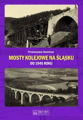 9788377294215 Mosty kolejowe na Śląsku do 1945 roku Księży Młyn