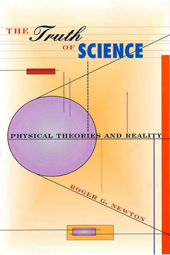 The Truth of Science: Physical Theories and Reality by Roger G. Newton (English) - Picture 1 of 1