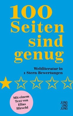 100 Seiten sind genug. Weltliteratur in 1-Stern-Bewertungen. Hirschl, Elias: