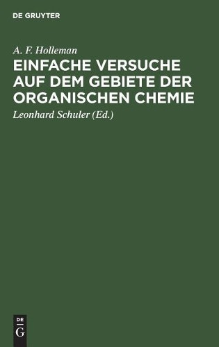 A F Holleman Einfache Versuche auf dem Gebiete der organischen Chemie (Hardback)