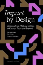Impact by Design: Lessons from Medical Drones to Kitchen Tools and Beyond by Tha