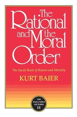 The Rational and the Moral Order: The S..., Baier, Kurt