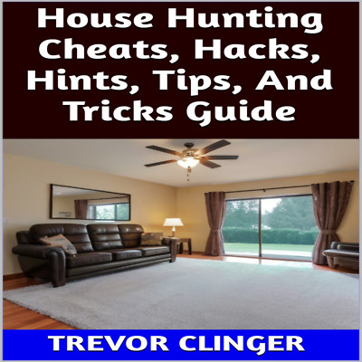 House Hunting Cheats, Hacks, Hints, Tips, And Tricks Guide