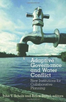 Adaptive Governance and Water Conflict: New Institutions for Collaborative P...