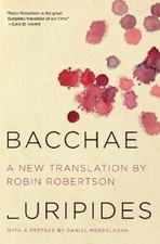 Daniel Mendelsohn Robin Robertson Bacchae (Paperback)
