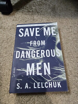 Save Me From Dangerous Men by S. A. Lelchuk Advanced Reading Copy - Paperback