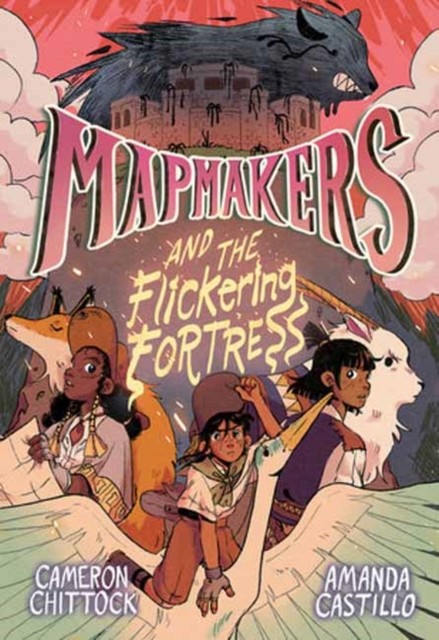 Mapmakers and the Flickering Fortress by Amanda Castillo (Hardback Book)