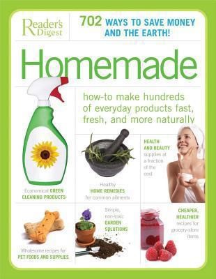 Homemade: How to Make Hundreds of Everyday Products Fast, Fresh, and Naturally