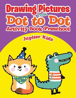 Drawing Pictures from Dot to Dot Activity Book Preschool Jupiter Kids Buch 2017