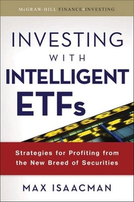 Investing with Intelligent ETFs: Strategies for Profiting from the New Breed of 