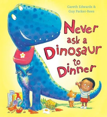 NEVER ASK A DINOSAUR TO DINNER By Gareth Guy Parker-rees Edwards **Excellent**