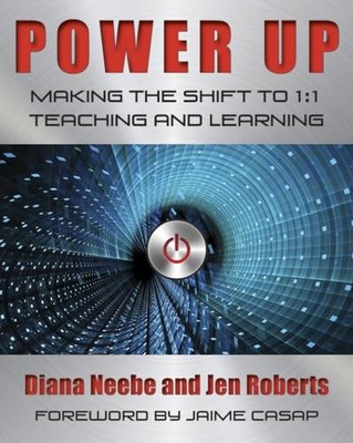 Power Up: Making the Shift to 1:1 Teaching and Learning by