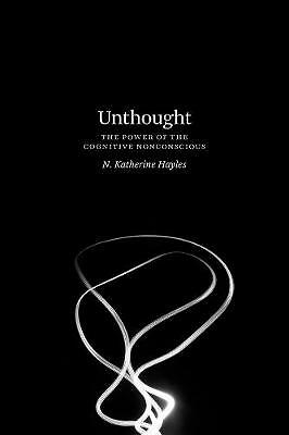 Unthought: The Power of the Cognitive Nonconscious by N. Katherine Hayles NEW - Image 2