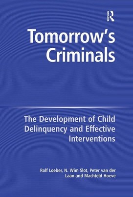Tomorrow's Criminals: The Development of Child Delinquency and Effective Interve