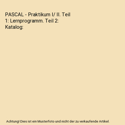 PASCAL - Praktikum I/ II. Teil 1: Lernprogramm. Teil 2: Katalog, Alletsee, Raine