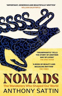 Nomads: The Wanderers Who Shaped Our World by Anthony Sattin Paperback Book