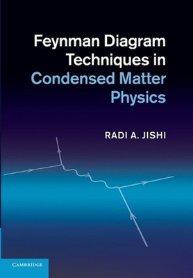 Feynman Diagram Techniques in Condensed Matter Physics by Radi A. Jishi (English