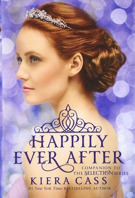 Happily Ever After: Companion to the Selection Series (The Selection Novella...