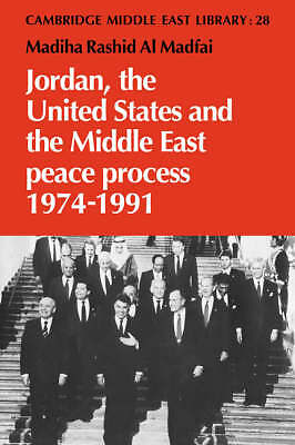 Jordan, the United States and the Middle East Peace Process, 1974–1991 Madfai