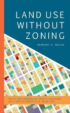Bernard H. Siegan Land Use without Zoning (Ta...
