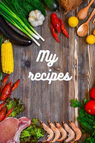 My recipes: Recipes book - Blank Recipe Book to Write In