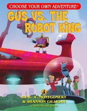 Gus Vs. The Robot King (Choose Your Own Adventure Jr.)