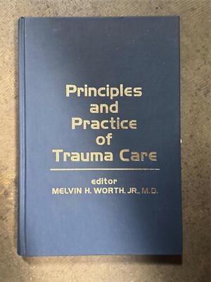 Principle and Practice of Trauma Care by Worth