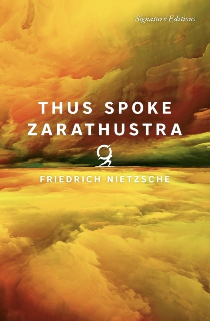 Thus Spoke Zarathustra (Signature Editions) by Friedrich Nietzsche