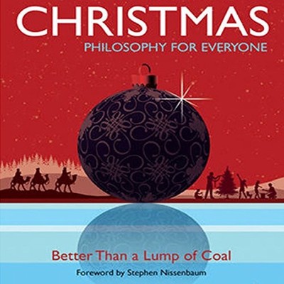 Christmas - Philosophy for Everyone: Better Than a L...