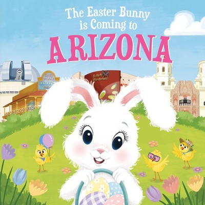 The Easter Bunny Is Coming to Arizona: A Sweet Springtime Adventure for Toddler,