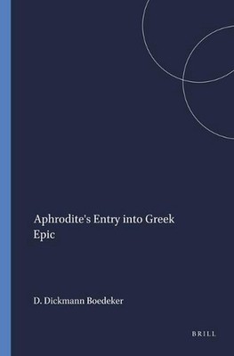 Aphrodite's Entry into Greek Epic by Deborah Dickmann Boedeker (English) Paperba