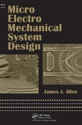 Micro Electro Mechanical System Design by James J. Allen - 9780824758240