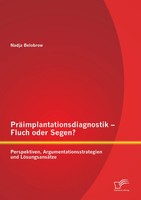 PräImplantationsdiagnostik - Fluch Oder Segen? Perspektiven,...