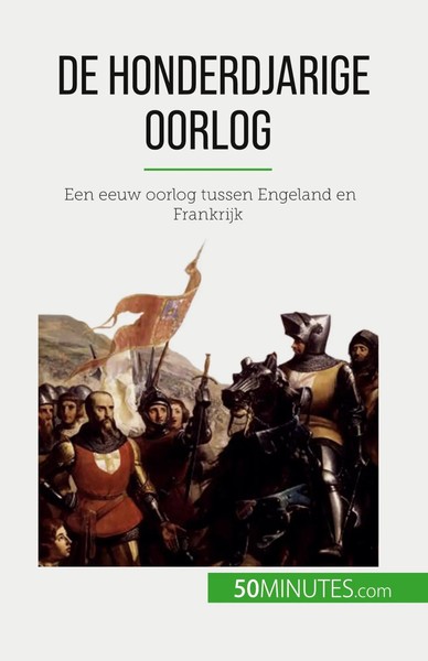 De Honderdjarige Oorlog Een Eeuw Oorlog Tussen Engeland En Frankrijk Marie Fauré-image