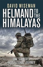 Helmand to the Himalayas: One Soldier's Inspirational Journey (General Military